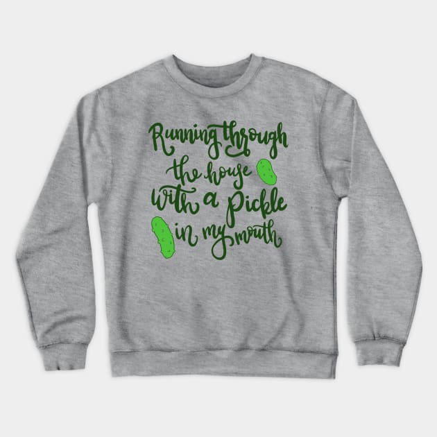 Careful with that pickle Crewneck Sweatshirt by joefixit2